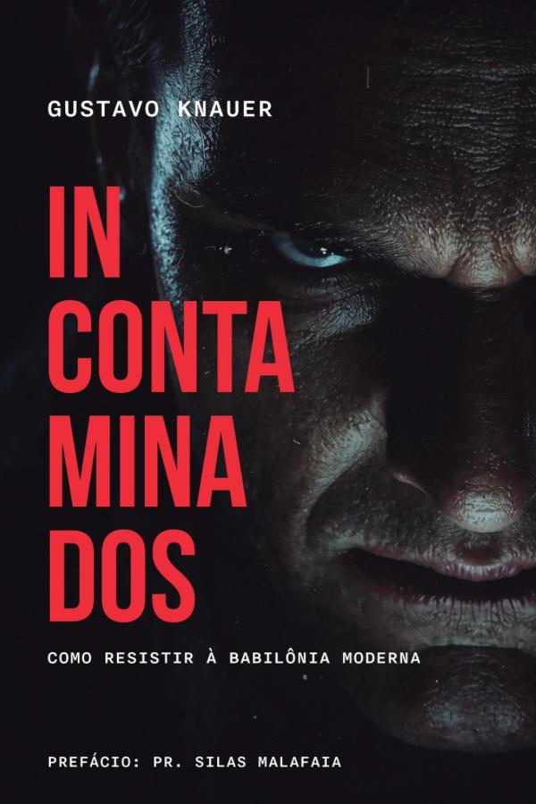 Capa do livro INCONTAMINADOS - Como Resistir à Babilônia Moderna